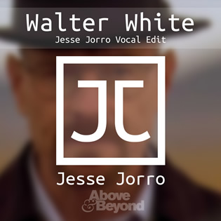 Walter White (Jesse Jorro Vocal Edit)